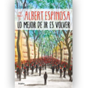«Lo mejor de ir es volver» de Albert Espinosa «Lo mejor de ir es volver» de Albert Espinosa