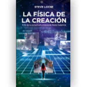 «La física de la creación: El fin de la esclavitud y el inicio de Homo Galacticus» de Steve Locse «La física de la creación: El fin de la esclavitud y el inicio de Homo Galacticus» de Steve Locse